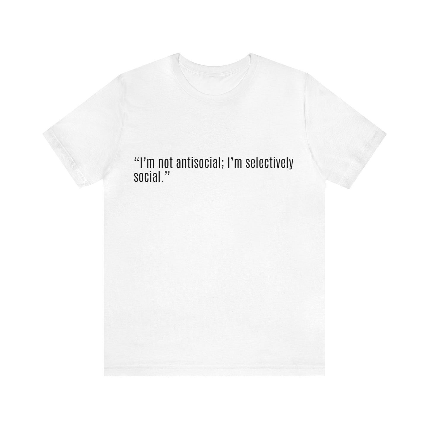 I'm not antisocial.