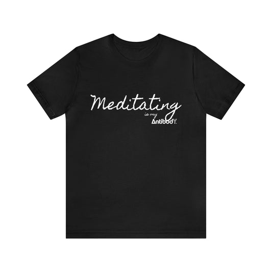 Meditating is my AntibodY